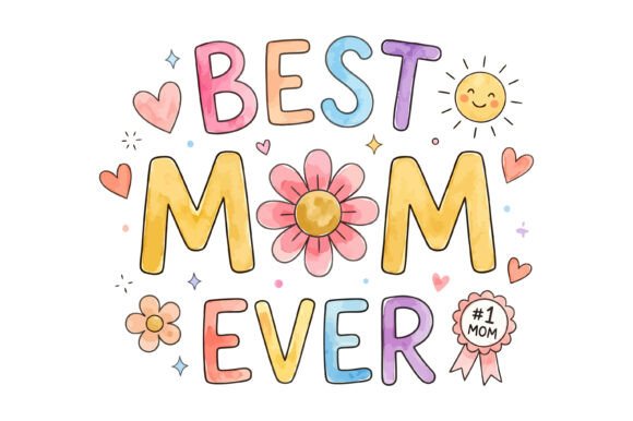 Best Mom Ever Cute Floral Design – A Graphics Asset for T-Shirt Designs and More