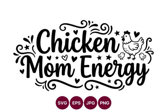 Chicken Mom Energy Vector Art for Graphics and Illustrations
