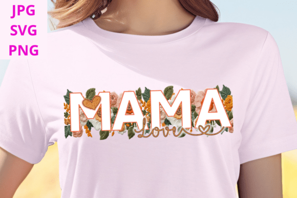 Floral Embroidered Mama Love SVG Design: A Versatile Graphic for T-Shirt Creations