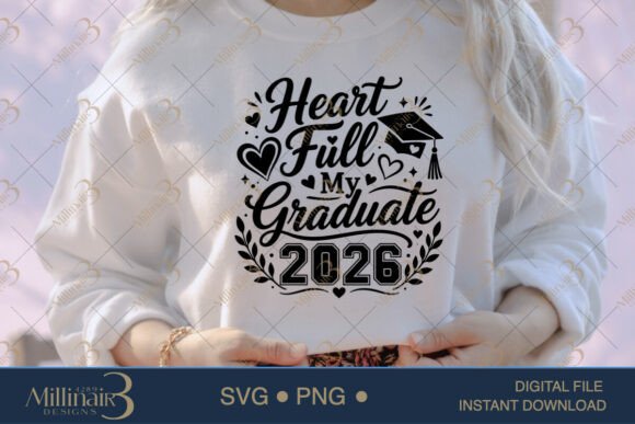 Heart Full My Graduate 2026 SVG PNG: A Versatile Graphic for T-Shirt Designs
