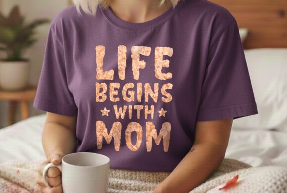 Life Begins with Mom Typography Design: A Heartfelt Graphic for Local Branding