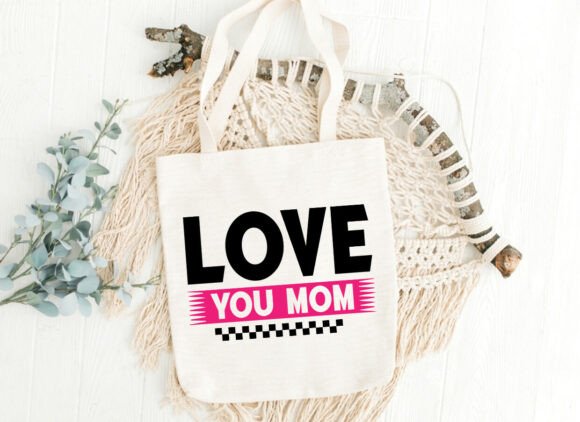 Love You Mom T-Shirt Graphics for Powerful Branding and Marketing