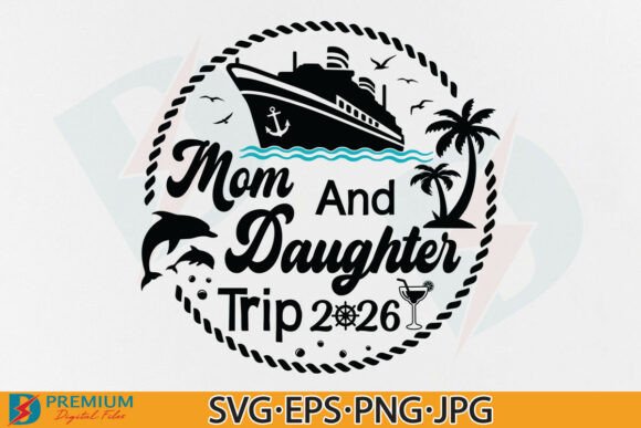 Mom and Daughter Cruise FamilyTrip 2026 Graphic Design for T-Shirt Creations