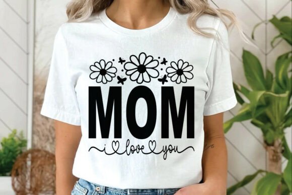 Mom I Love You Cute Mother’s Day Graphics for T-Shirt Designs