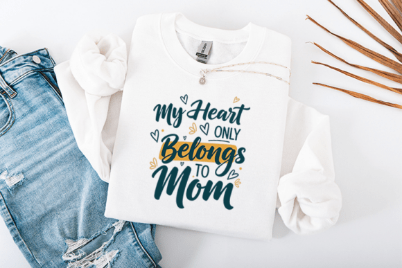 My Heart Only Belongs to Mom Mother’s Graphics for T-Shirt Designs