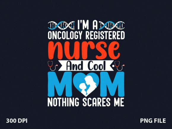 Oncology Cool Mom Nurse Mom T-Shirt Graphics for Commercial Use