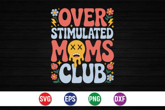 Over Stimulated Moms Club SVG: A Bold Graphic Design Asset for T-Shirt Designs