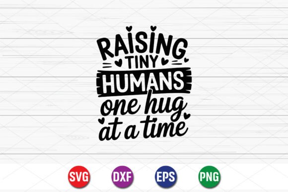 Raising Tiny Humans SVG: A Heartfelt Graphic Design Asset for T-Shirt Designs and Content Creators